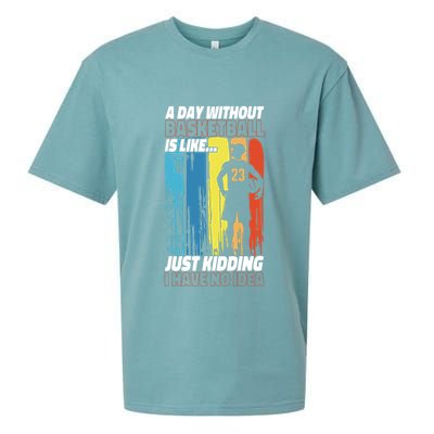 Basketball Bball A Day Without Basketball Is Like... Just Sueded Cloud Jersey T-Shirt