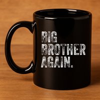 Big Brother Again Bro Promoted To Big Bro 11oz C Handle Ceramic Mug