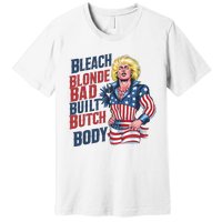 Bleach Blonde Bad Built Butch Body Premium T-Shirt