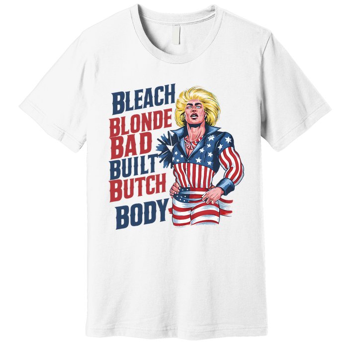 Bleach Blonde Bad Built Butch Body Premium T-Shirt