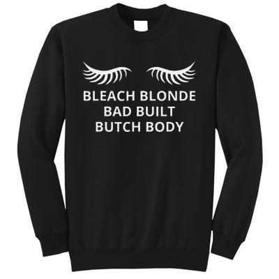 Bleach Blonde Bad Built Butch Body Sweatshirt