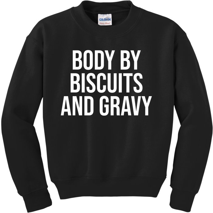 Body By Biscuits And Gravy Funny Jokes Sarcastic Kids Sweatshirt