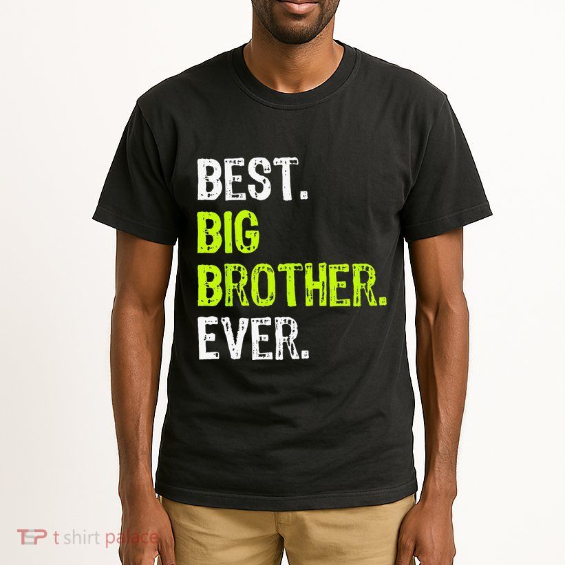 Best Big Brother Ever Teenager Older Sibling Tall T-Shirt