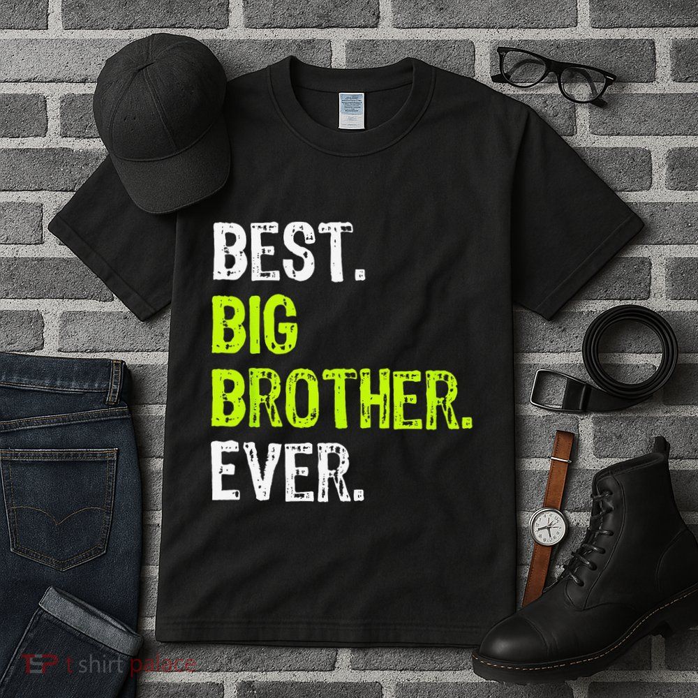 Best Big Brother Ever Teenager Older Sibling Tall T-Shirt