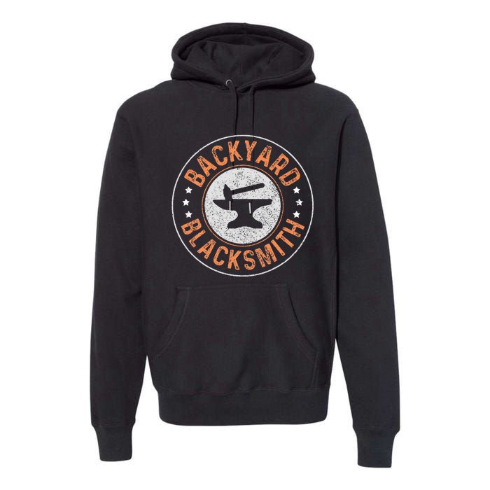 Blacksmith Backyard Blacksmith Forging Gift Premium Hoodie