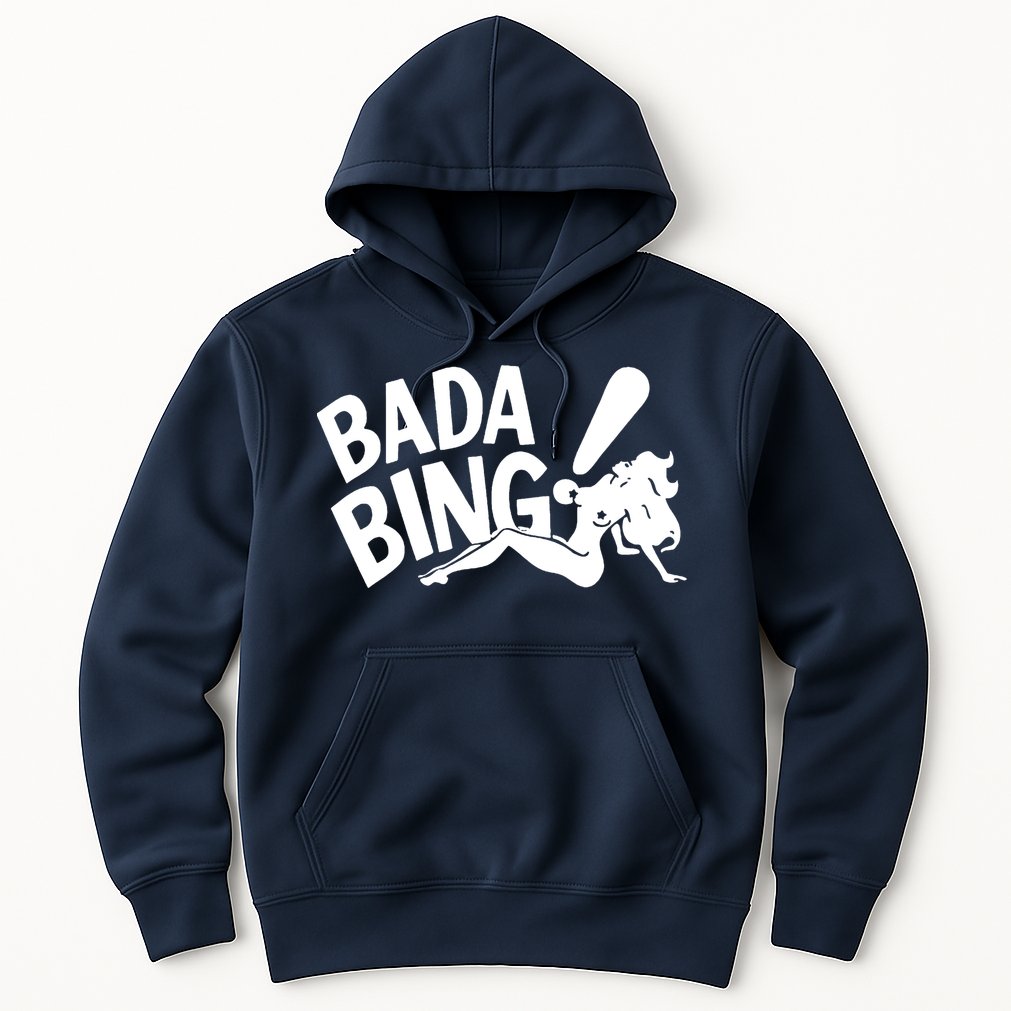 Bada Bing Hoodie