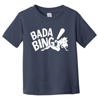 Bada Bing Toddler T-Shirt