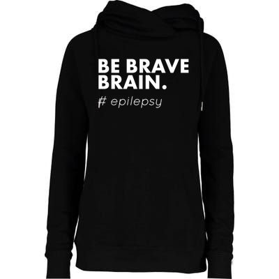 Be Brave Brain Epilepsy Awareness Womens Funnel Neck Pullover Hood