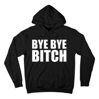 BYE BYE BITCH Funny Wrestling Fan Hoodie