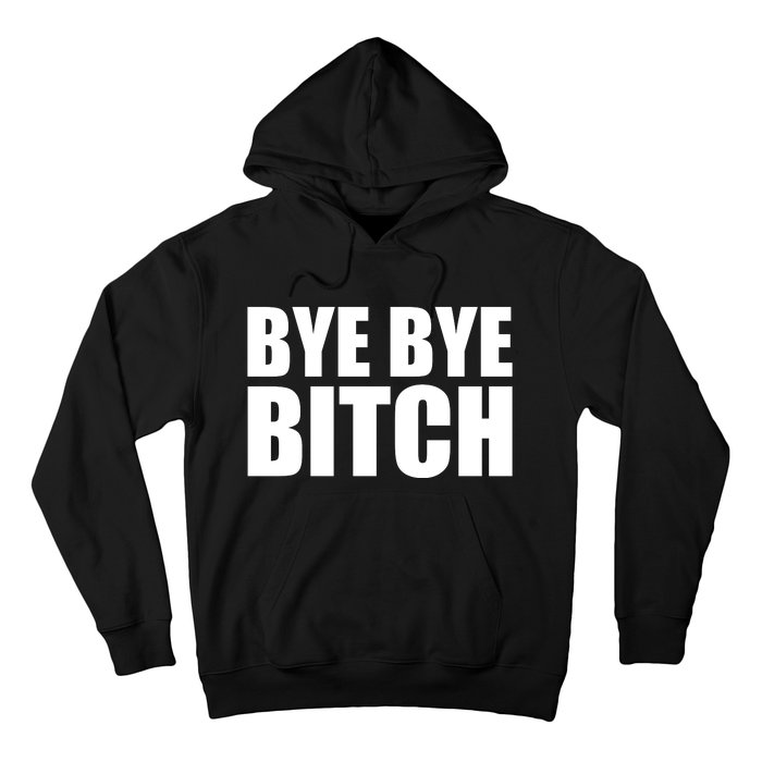 BYE BYE BITCH Funny Wrestling Fan Hoodie