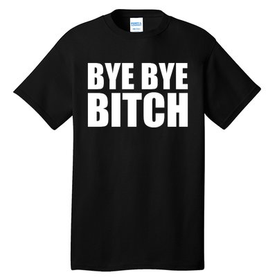 BYE BYE BITCH Funny Wrestling Fan Tall T-Shirt