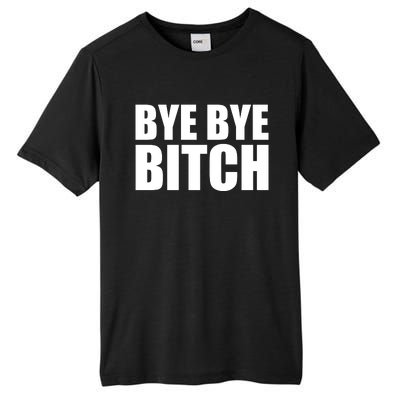 BYE BYE BITCH Funny Wrestling Fan Tall Fusion ChromaSoft Performance T-Shirt