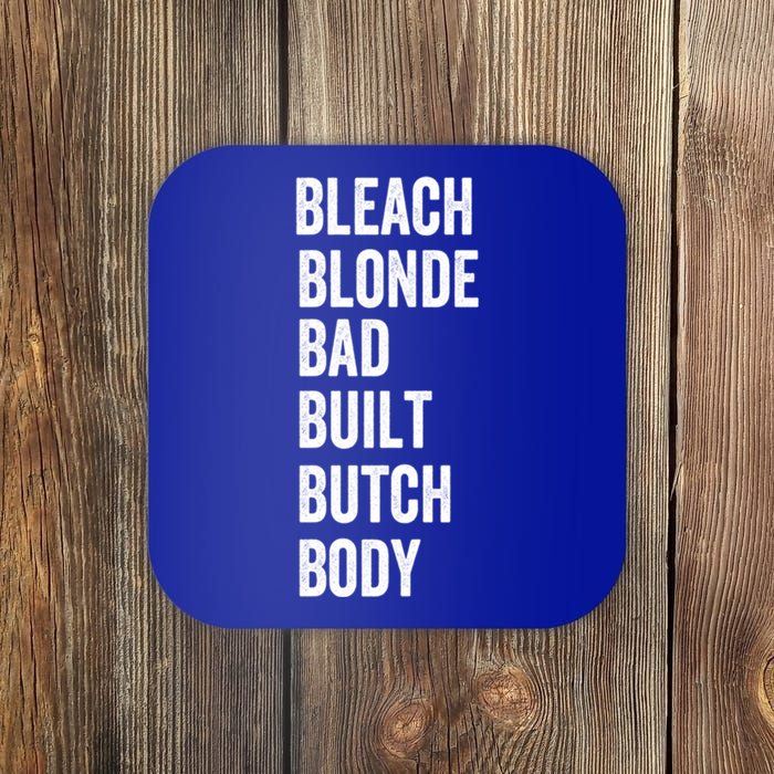 Bleach Blonde Bad Built Butch Body Gift Coaster