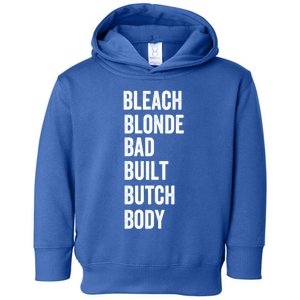 Bleach Blonde Bad Built Butch Body Gift Toddler Hoodie