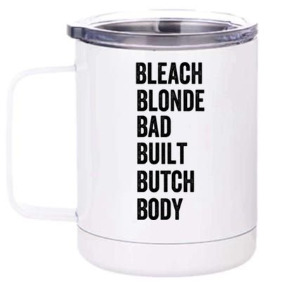 Bleach Blonde Bad Built Butch Body Gift 12 oz Stainless Steel Tumbler Cup