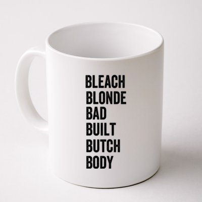 Bleach Blonde Bad Built Butch Body Gift Coffee Mug