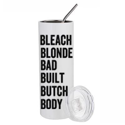 Bleach Blonde Bad Built Butch Body Gift Stainless Steel Tumbler