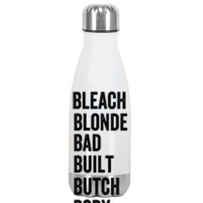 Bleach Blonde Bad Built Butch Body Gift Stainless Steel Insulated Water Bottle