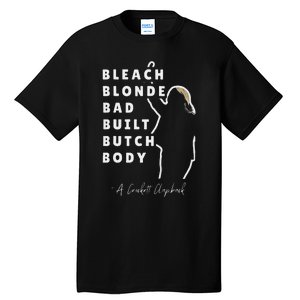 Bleach Blonde Bad Built Butch Body Tall T-Shirt