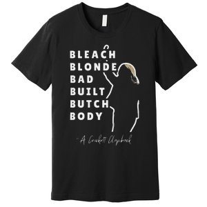 Bleach Blonde Bad Built Butch Body Premium T-Shirt