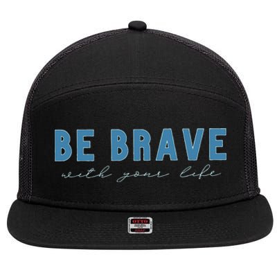 Be Brave 7 Panel Mesh Trucker Snapback Hat