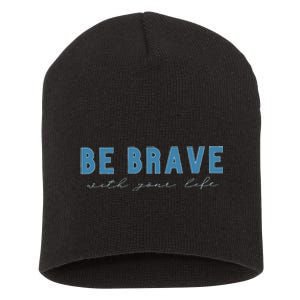 Be Brave Short Acrylic Beanie