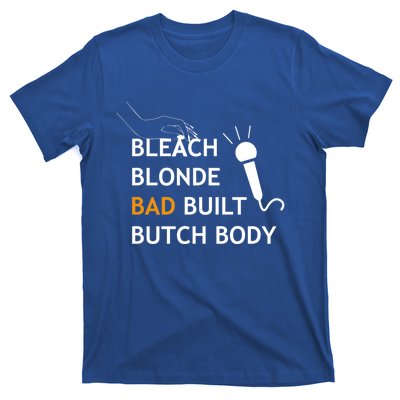 Bold Butch: Bleach Blonde Bad Built Body Gift T-Shirt