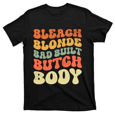 Bleach Blonde Bad Built Butch Body T-Shirt