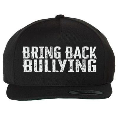 Bring Back Bullying Wool Snapback Cap