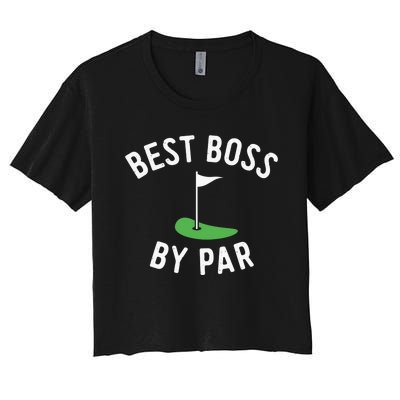 Best Boss By Par Funny Supervisor Golf Golfing Manager Boss Women's Crop Top Tee