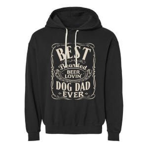 Best Bearded Beer Lovin Dog Dad Ever Funny Dogs Owner Gifts Garment-Dyed Fleece Hoodie