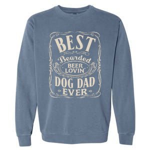 Best Bearded Beer Lovin Dog Dad Ever Funny Dogs Owner Gifts Garment-Dyed Sweatshirt