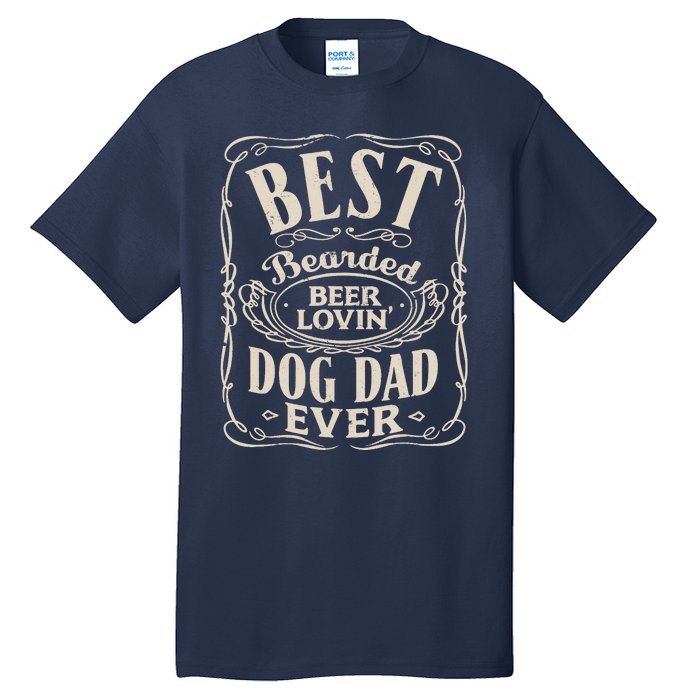 Best Bearded Beer Lovin Dog Dad Ever Funny Dogs Owner Gifts Tall T-Shirt