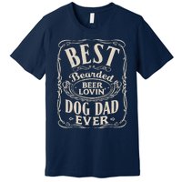 Best Bearded Beer Lovin Dog Dad Ever Funny Dogs Owner Gifts Premium T-Shirt