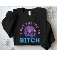 Bi Bitch By Hfoxx77 I Put The Bi In Bitch Sweatshirt