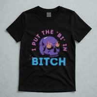 Bi Bitch By Hfoxx77 I Put The Bi In Bitch T-Shirt