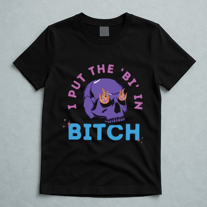 Bi Bitch By Hfoxx77 I Put The Bi In Bitch T-Shirt