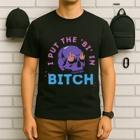 Bi Bitch By Hfoxx77 I Put The Bi In Bitch T-Shirt