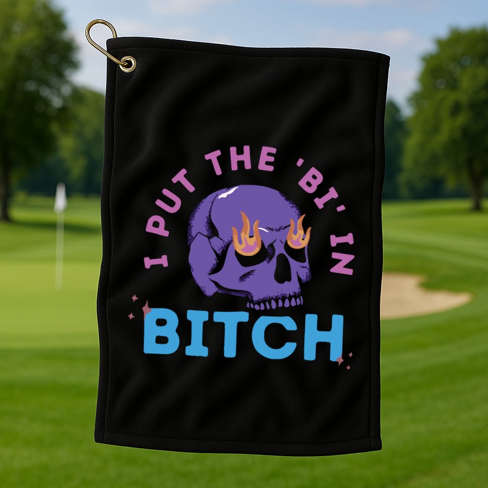 Bi Bitch By Hfoxx77 I Put The Bi In Bitch Golf Towel