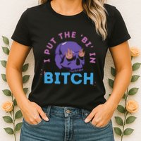 Bi Bitch By Hfoxx77 I Put The Bi In Bitch Womens T-Shirt
