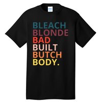 Bleach Blonde Bad Built Butch Body Funny Retro Vintage Tall T-Shirt