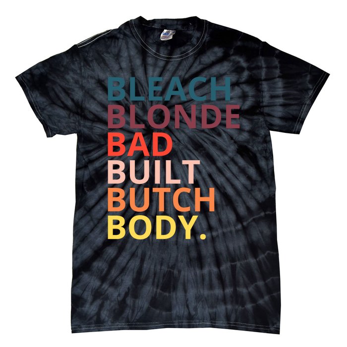 Bleach Blonde Bad Built Butch Body Funny Retro Vintage Tie-Dye T-Shirt