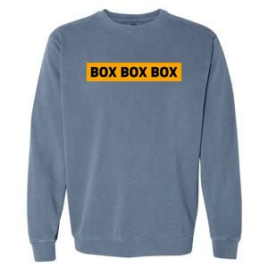 Box Box Box Formula Racing Radio Pit Box Box Box Garment-Dyed Sweatshirt