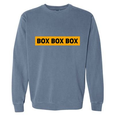 Box Box Box Formula Racing Radio Pit Box Box Box Garment-Dyed Sweatshirt