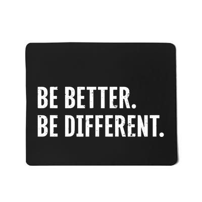Be Better Be Different Mousepad