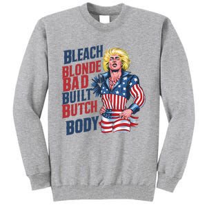 Bleach Blonde Bad Built Butch Body Tall Sweatshirt