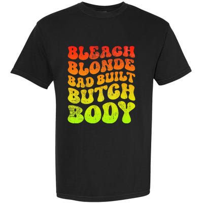 Bleach Blonde Bad Built Butch Body Garment-Dyed Heavyweight T-Shirt