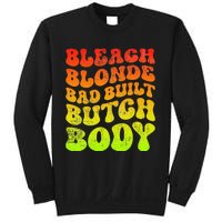 Bleach Blonde Bad Built Butch Body Sweatshirt