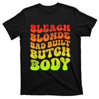 Bleach Blonde Bad Built Butch Body T-Shirt