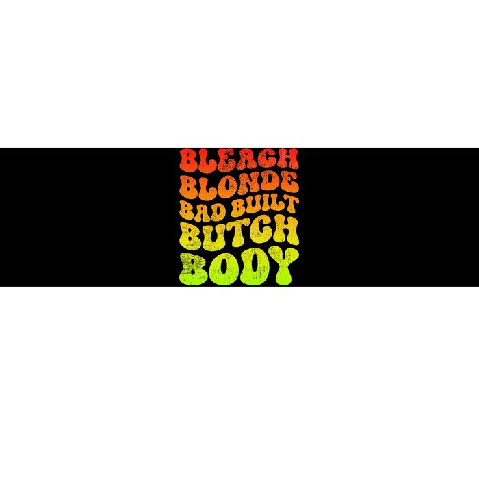 Bleach Blonde Bad Built Butch Body Bumper Sticker